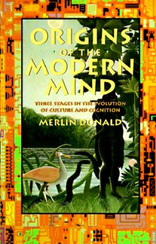 Carte Origins of the Modern Mind Merlin Donald