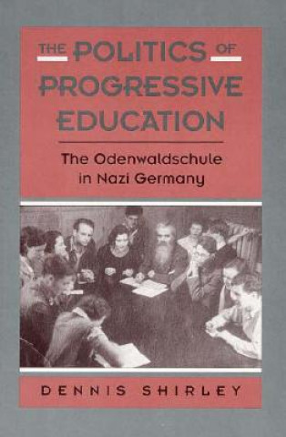 Carte Politics of Progressive Education Dennis Shirley