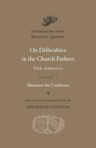 Carte On Difficulties in the Church Fathers: The Ambigua Maximos the confessor