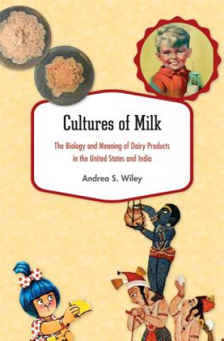 Knjiga Cultures of Milk Andrea S Wiley