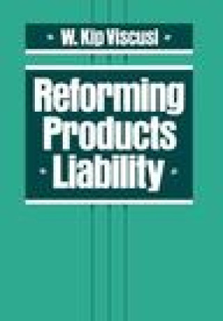 Buch Reforming Products Liability W. Kip Viscusi