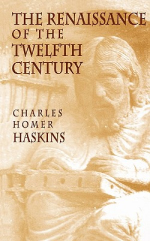 Carte Renaissance of the Twelfth Century Charles Homer Haskins