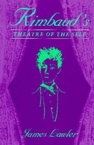 Buch Rimbaud's Theatre of the Self James R. Lawler