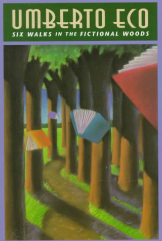 Kniha Six Walks in the Fictional Woods Umberto Eco
