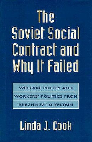 Kniha Soviet Social Contract and Why It Failed Linda J. Cook