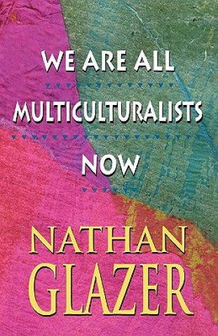 Carte We Are All Multiculturalists Now Nathan Glazer