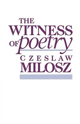 Kniha Witness of Poetry Milosz Czeslaw