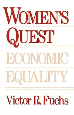 Carte Women's Quest for Economic Equality Victor R. Fuchs