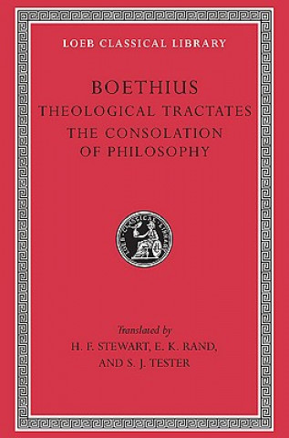 Könyv Theological Tractates. The Consolation of Philosophy Anicius Manlius Severinus Boethius