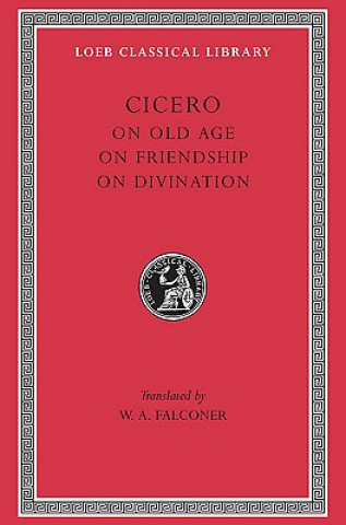 Book On Old Age. On Friendship. On Divination Marcus Tullius Cicero