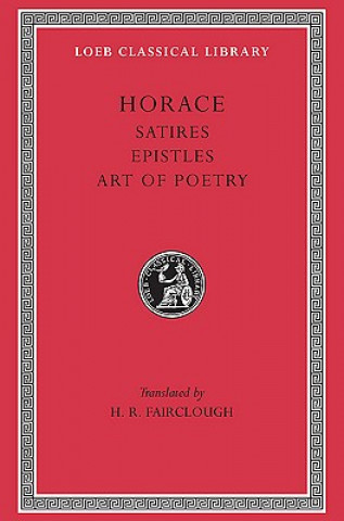 Carte Satires. Epistles. The Art of Poetry Horace