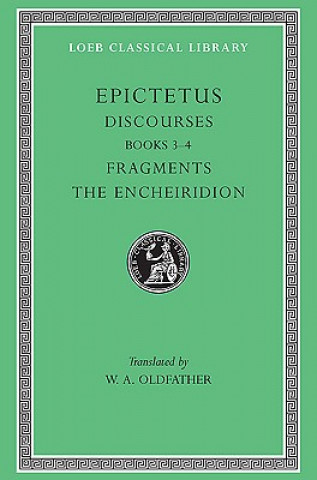 Kniha Discourses, Books 3-4. Fragments. The Encheiridion Epictetus