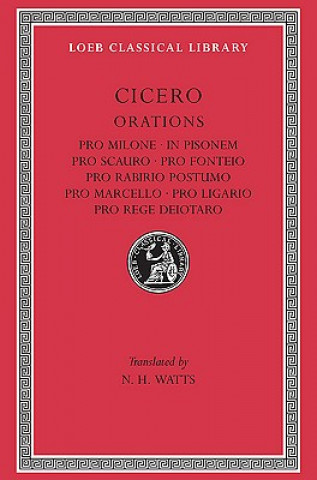 Książka Pro Milone. In Pisonem. Pro Scauro. Pro Fonteio. Pro Rabirio Postumo. Pro Marcello. Pro Ligario. Pro Rege Deiotaro Marcus Tullius Cicero