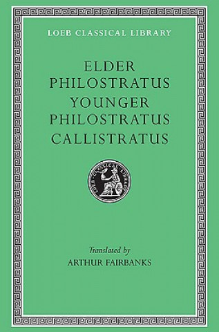 Książka Philostratus the Elder, Imagines. Philostratus the Younger, Imagines. Callistratus, Descriptions Callistratus