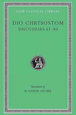 Könyv Discourses 61-80. Fragments. Letters Dio Chrysostom