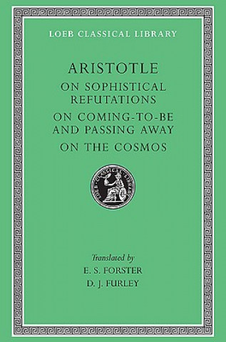 Könyv On Sophistical Refutations. On Coming-to-be and Passing Away. On the Cosmos Aristotle