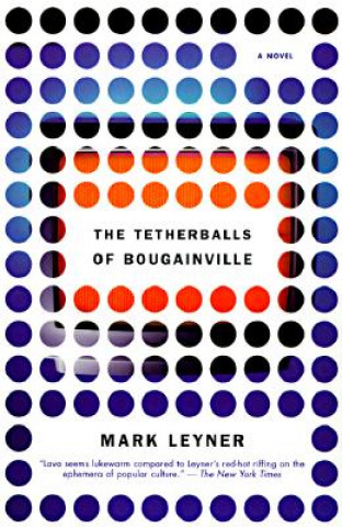 Könyv Tetherballs of Bougainville Mark Leyner