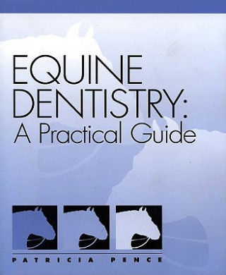 Kniha Equine Dentistry: A Practical Guide Patricia Pence