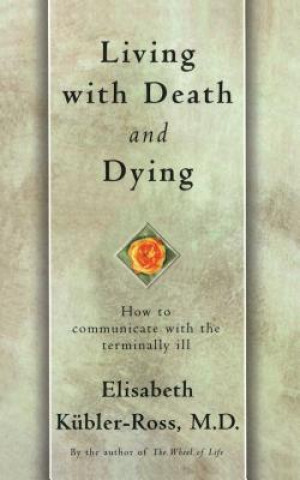 Książka Living with Death and Dying: How to Communicate with the Terminally Ill Elisabeth Kubler-Ross