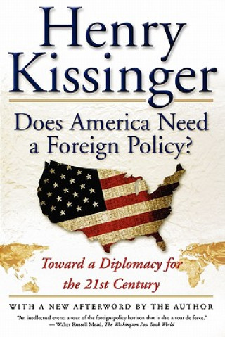 Kniha Does America Need a Foreign Policy?: Toward a Diplomacy for the 21st Century Kissinger