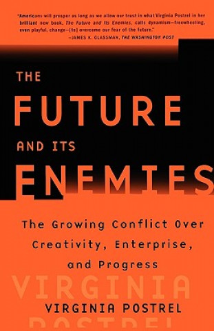 Book "The Future and Its Enemies: The Growing Conflict Over Creativity, Enterprise and Progress " Virginia Postrel