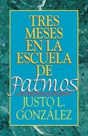 Könyv Tres Meses en la Escuela de Patmos Justo L. Gonzalez
