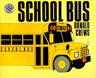 Kniha School Bus: for the Buses, the Riders and the Watchers Donald Crews