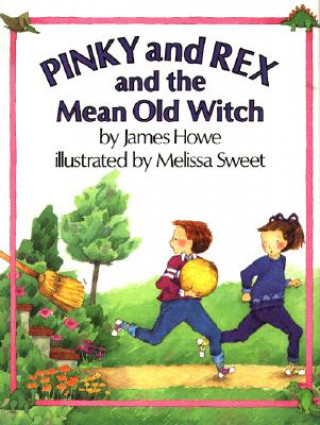 Knjiga Pinky and Rex and the Mean Old Witch James Howe