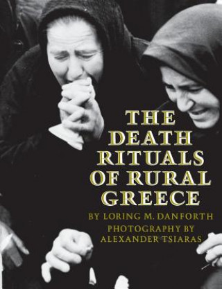 Knjiga Death Rituals of Rural Greece Loring M. Danforth