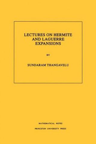 Carte Lectures on Hermite and Laguerre Expansions. (MN-42), Volume 42 Sundaram Thangavelu