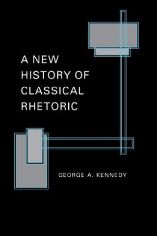 Könyv New History of Classical Rhetoric George A. Kennedy