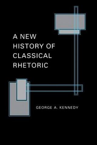 Buch New History of Classical Rhetoric George A. Kennedy