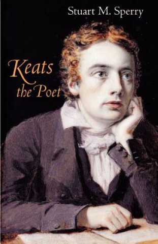 Knjiga Keats the Poet Stuart M. Sperry
