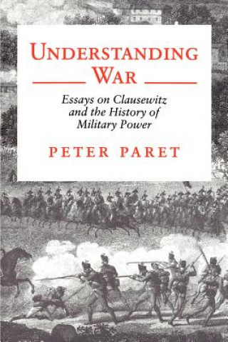 Kniha Understanding War Peter Paret