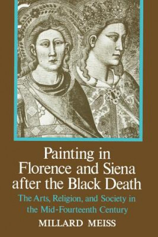 Knjiga Painting in Florence and Siena after the Black Death Millard Meiss