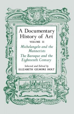 Carte Documentary History of Art, Volume 2 Elizabeth Gilmore Holt