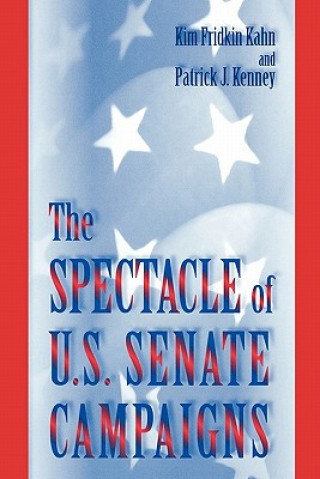 Kniha Spectacle of U.S. Senate Campaigns Kim Fridkin