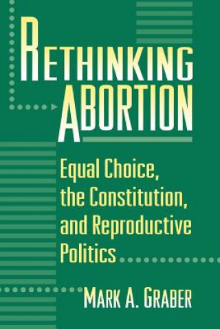 Kniha Rethinking Abortion Mark A. Graber