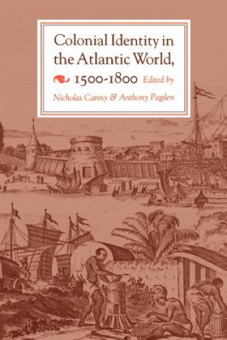 Carte Colonial Identity in the Atlantic World, 1500-1800 Nicholas Canny