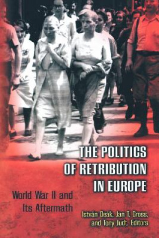 Kniha Politics of Retribution in Europe István Deák