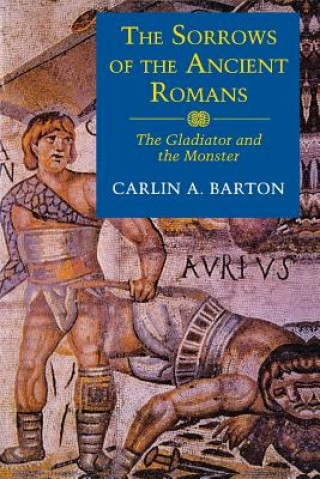 Knjiga Sorrows of the Ancient Romans Carlin A. Barton