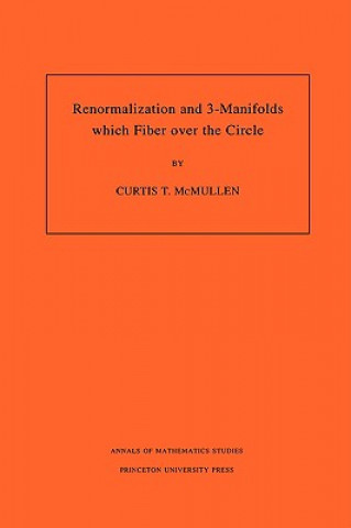 Kniha Renormalization and 3-Manifolds Which Fiber over the Circle (AM-142), Volume 142 Curtis T. McMullen