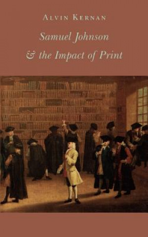 Kniha Samuel Johnson and the Impact of Print Alvin B. Kernan