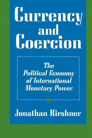 Knjiga Currency and Coercion Jonathan Kirshner