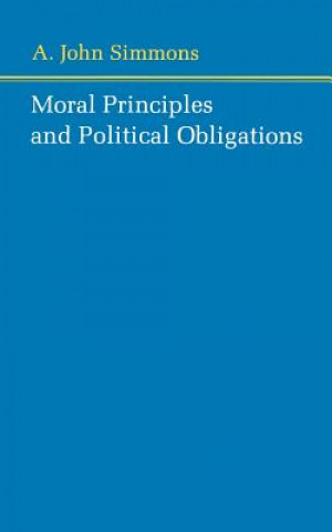 Könyv Moral Principles and Political Obligations A. John Simmons