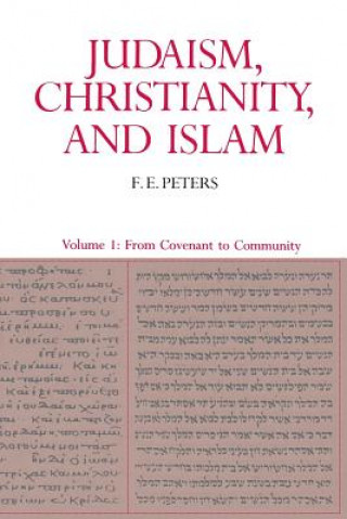 Kniha Judaism, Christianity, and Islam: The Classical Texts and Their Interpretation, Volume I F. E. Peters