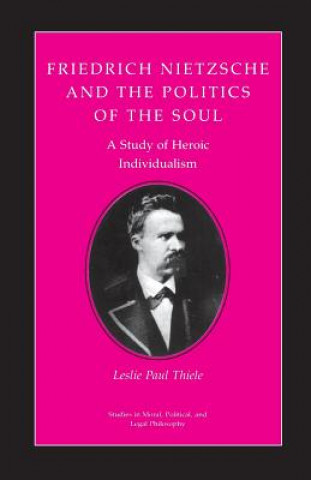 Carte Friedrich Nietzsche and the Politics of the Soul Leslie Paul Thiele