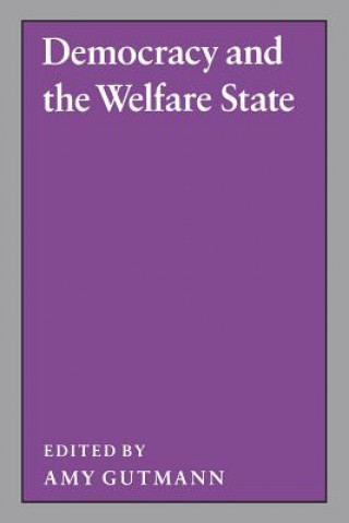 Kniha Democracy and the Welfare State Amy Gutmann