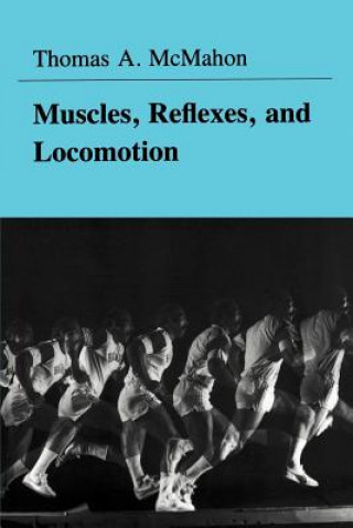 Kniha Muscles, Reflexes, and Locomotion Thomas A. McMahon