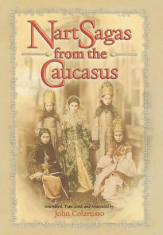 Kniha Nart Sagas from the Caucasus John Colarusso